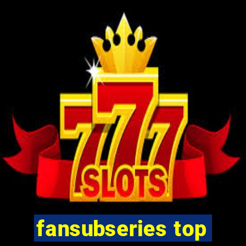 fansubseries top