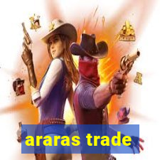 araras trade