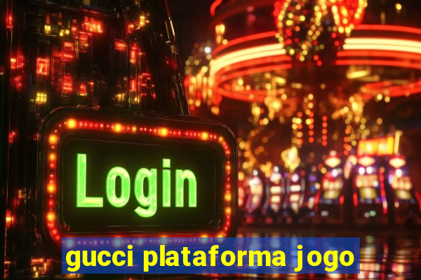 gucci plataforma jogo