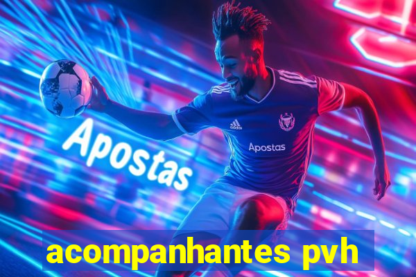 acompanhantes pvh