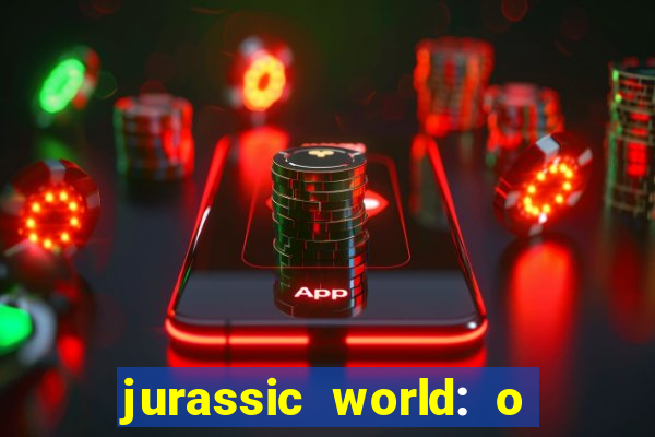 jurassic world: o mundo dos dinossauros filme completo dublado youtube