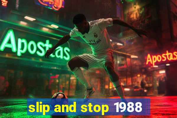 slip and stop 1988