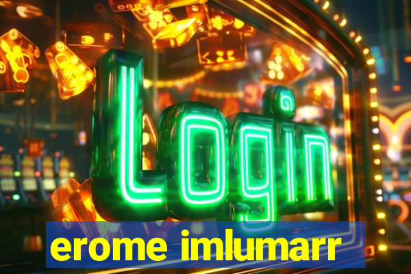 erome imlumarr