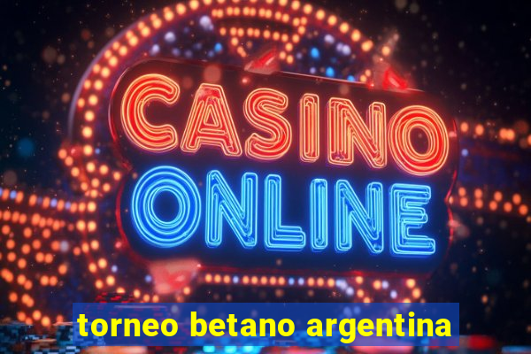 torneo betano argentina