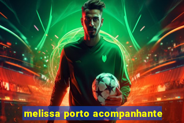 melissa porto acompanhante