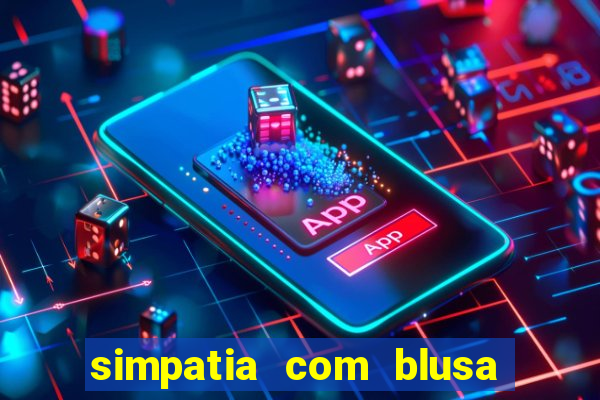 simpatia com blusa da pessoa amada