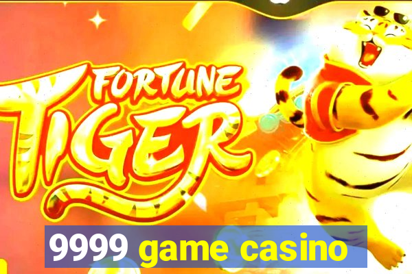 9999 game casino