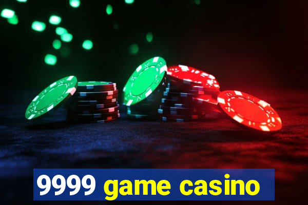 9999 game casino