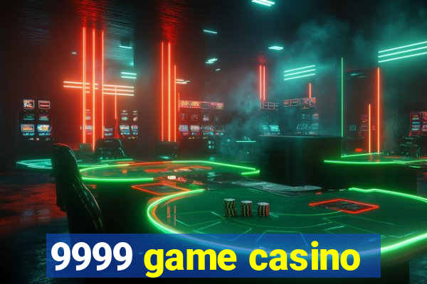 9999 game casino