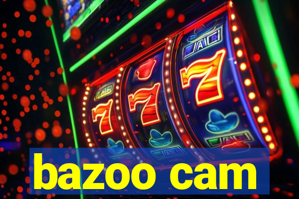 bazoo cam