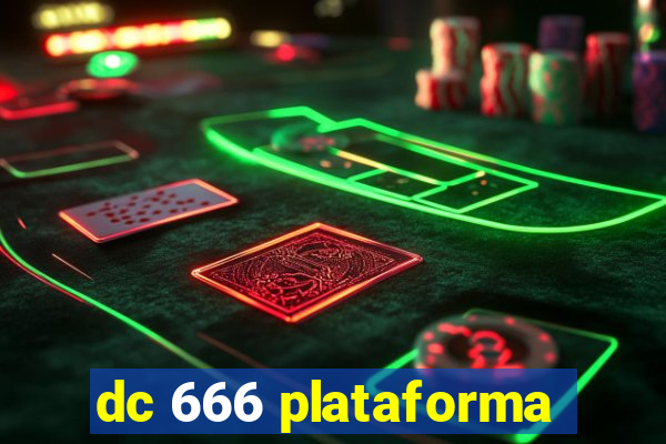 dc 666 plataforma