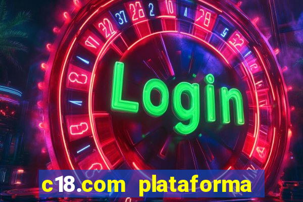 c18.com plataforma de jogos