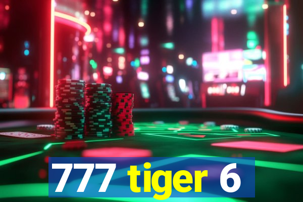 777 tiger 6