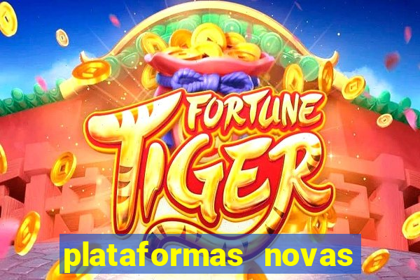 plataformas novas do jogo do tigrinho