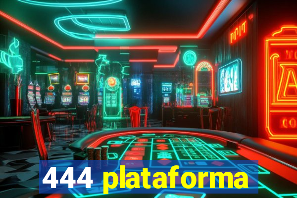 444 plataforma