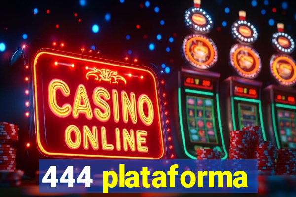 444 plataforma