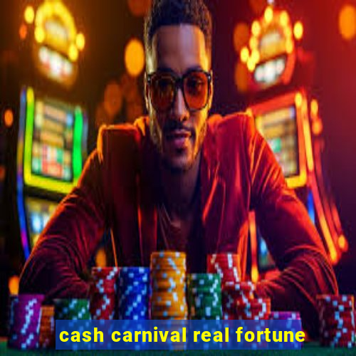 cash carnival real fortune