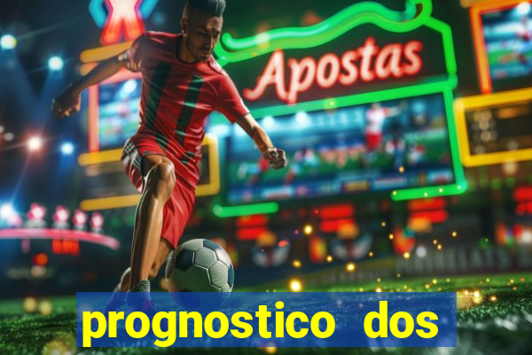 prognostico dos jogos de hoje