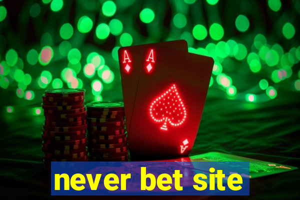 never bet site