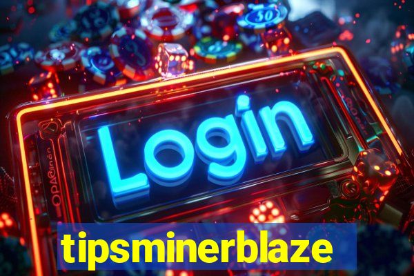 tipsminerblaze