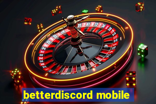 betterdiscord mobile