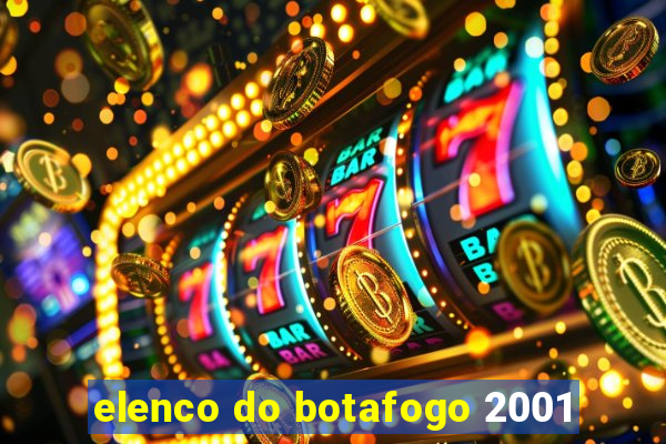 elenco do botafogo 2001