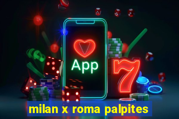 milan x roma palpites