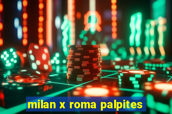 milan x roma palpites