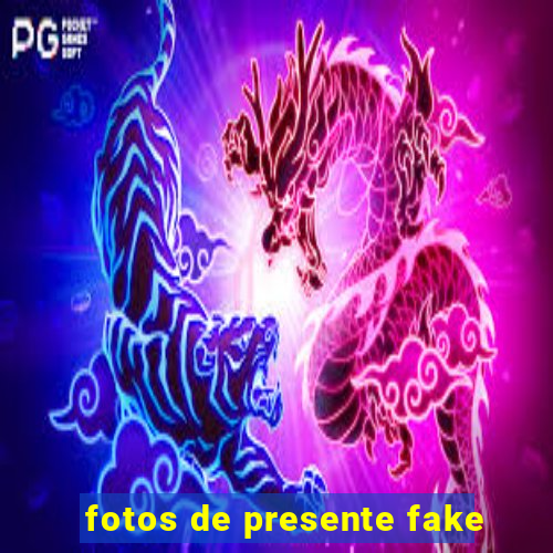 fotos de presente fake