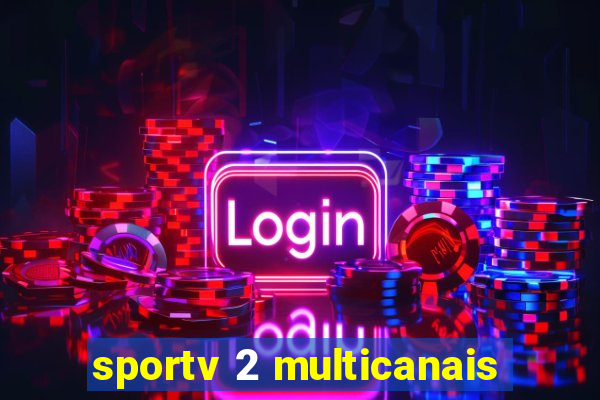 sportv 2 multicanais