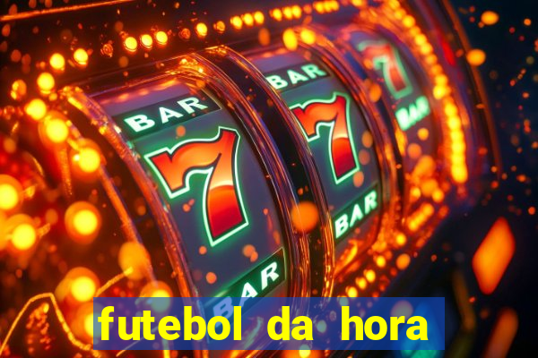 futebol da hora 3.7 ao vivo