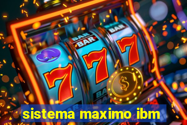 sistema maximo ibm