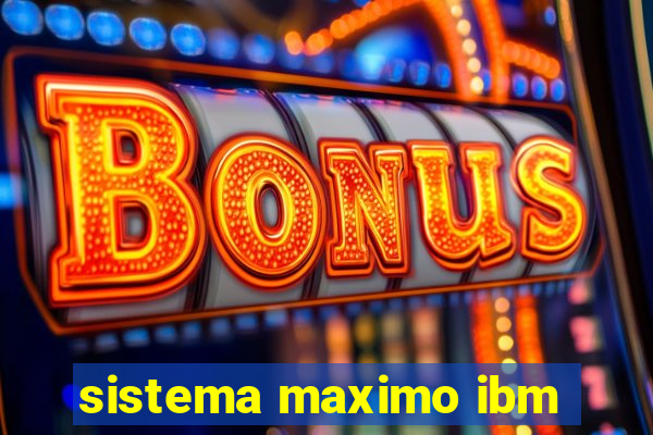 sistema maximo ibm