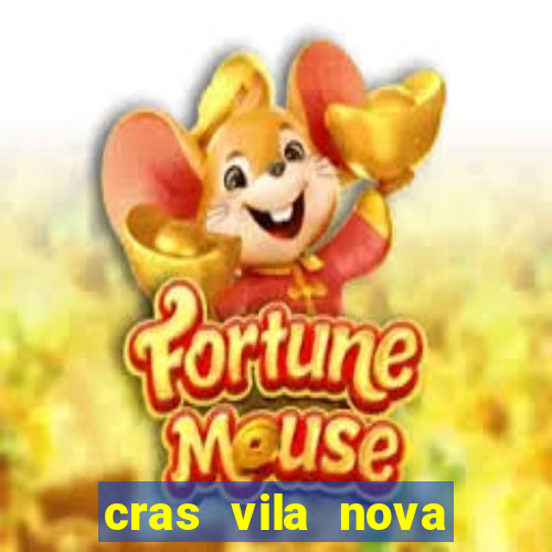 cras vila nova cachoeirinha horario de funcionamento