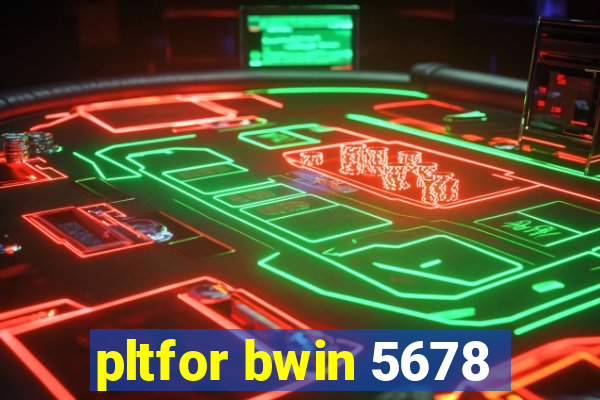 pltfor bwin 5678