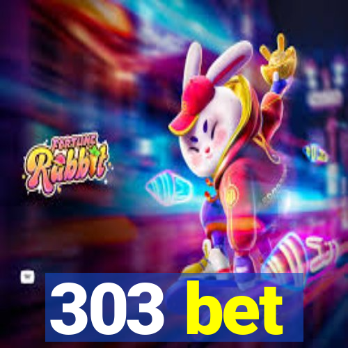 303 bet