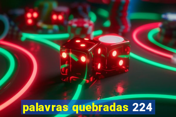 palavras quebradas 224