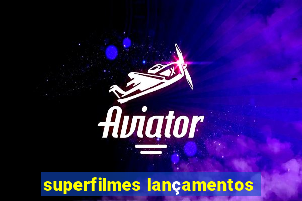 superfilmes lançamentos