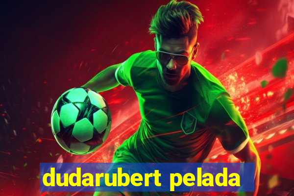 dudarubert pelada