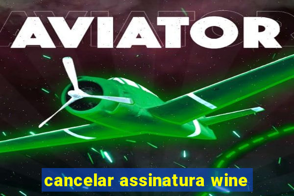 cancelar assinatura wine