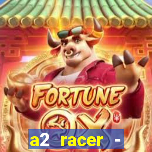 a2 racer - riscando o asfalto assistir