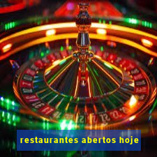 restaurantes abertos hoje