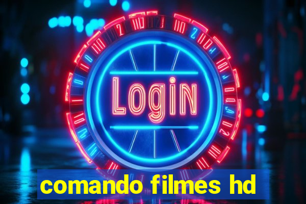 comando filmes hd