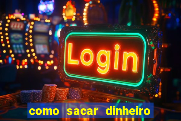 como sacar dinheiro no golden slots