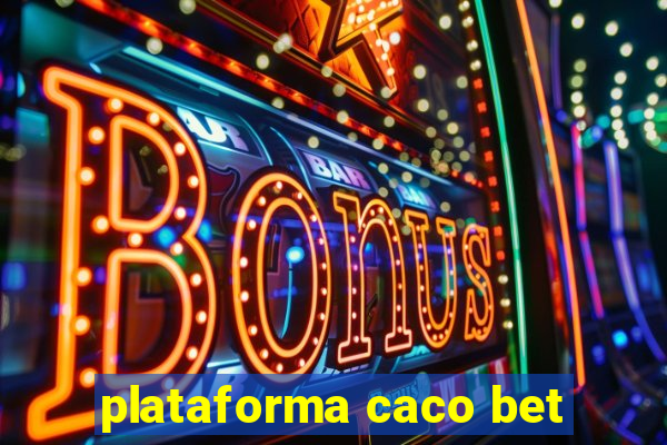 plataforma caco bet