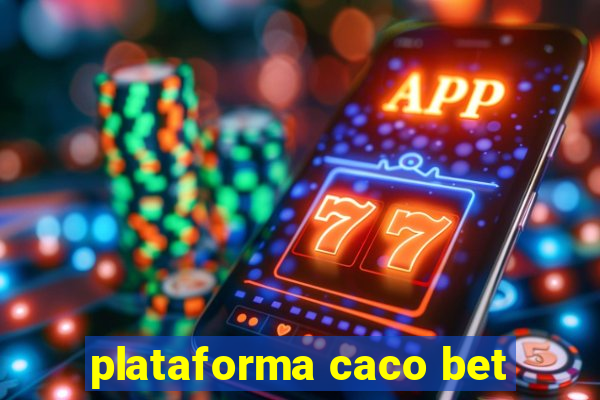 plataforma caco bet