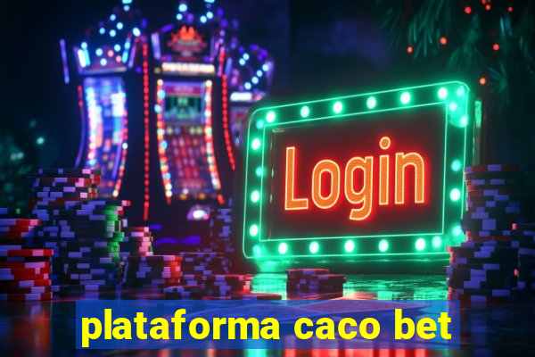 plataforma caco bet