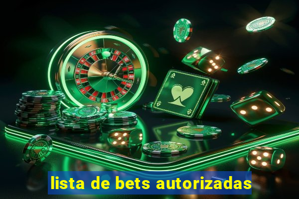 lista de bets autorizadas