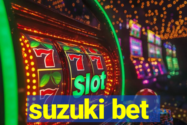 suzuki bet