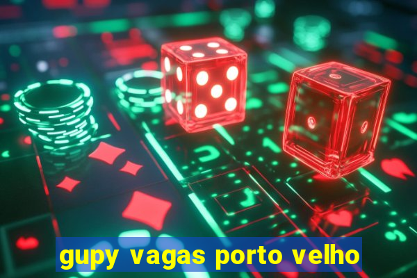 gupy vagas porto velho